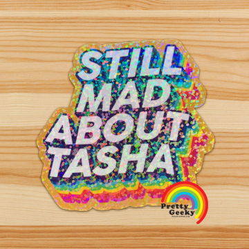 Holographic Still Mad About Tasha